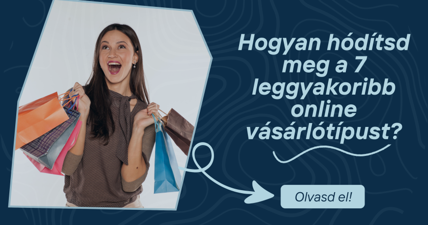 Blogbanner-Hogyan hódítsd meg a 7 leggyakoribb online vásárlótípust