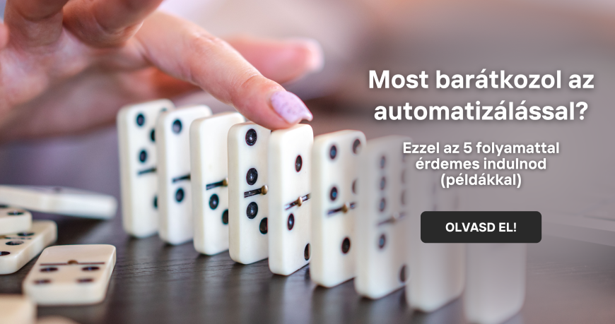 Blogbanner - Most barátkozol az automatizálással? Ezzel az 5 folyamattal érdemes indulnod (példákkal)